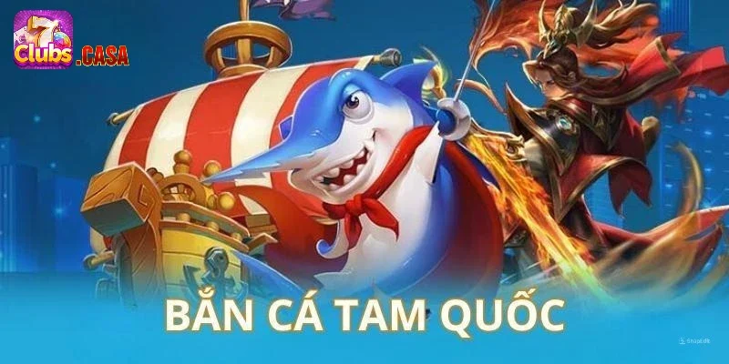 Cách chơi Bắn Cá Tam Quốc chuẩn nhất