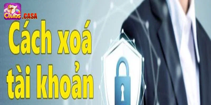 Cách xóa tài khoản 7Club vĩnh viễn chi tiết